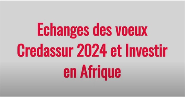 Echanges des voeux Credassur 2024 et Investir en Afrique